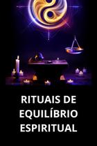 Rituais De Equilíbrio Espiritual Rituais De Equilíbrio Espiritual