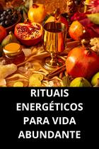 Rituais Energéticos Para Vida Abundante Rituais Energéticos Para Vida Abundante