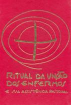 Ritual Da Uncao Dos Enfermos E Sua Assistencia Pastoral Ritual Da Uncao Dos Enfermos E Sua Assistencia Pastoral