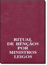 Ritual de Bênçãos por Ministros Leigos Editora Paulus