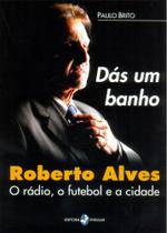 Roberto Alves - O Radio, Futebol E A Cidade - Insular