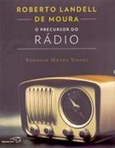Roberto Landell de Moura, o Precursor do Rádio - TAMANDUA