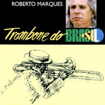 Roberto Marques - Trombone Do Brasil - Cd