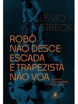 Robô não desce escada e trapezista não voa Robô não desce escada e trapezista não voa