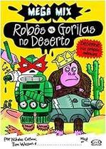 Robôs vs. Gorilas no deserto Paperback Catlow, Nikalas and Wesson, Tim Robôs vs. Gorilas no deserto Paperback Catlow, Nikalas and Wesson, Tim