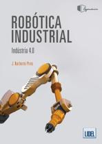 Robótica Industrial. Indústria 4.0 - Lidel