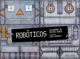 ROBOTICOS - Autor: GOMES, ALEXANDRE DE CASTRO - ROVELLE ROBOTICOS - Autor: GOMES, ALEXANDRE DE CASTRO - ROVELLE