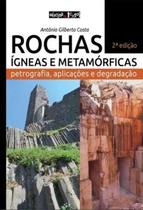 Rochas igneas e metamorficas - petrografia, aplicacoes e degradacao - OFICINA DE TEXTOS