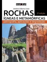 Rochas igneas e metamorficas - petrografia, aplicacoes e degradacao - OFICINA DE TEXTOS