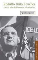 Rodulfo Brito Foucher Escritos Sobre La Revolucion Y La Dictadura Rodulfo Brito Foucher Escritos Sobre La Revolucion Y La Dictadura