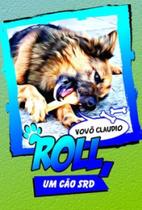 Roll, Um Cão SRD - Scortecci Editora