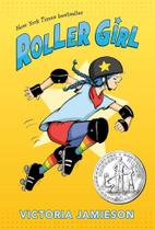 Roller Girl - Newbery Honor Award Winner Roller Girl - Newbery Honor Award Winner