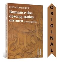 Romance dos desenganados do ouro & outras prosas - ALTA BOOKS Romance dos desenganados do ouro & outras prosas - ALTA BOOKS