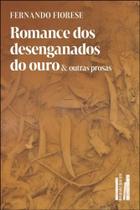 Romance dos Desenganados do Ouro & Outras Prosas - FARIA E SILVA EDITORA