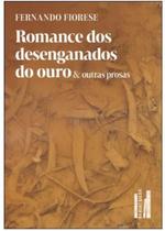 Romance dos Desenganados do Ouro & Outras Prosas - FARIA E SILVA EDITORA