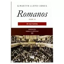 Romanos Vol.10 Fé Salvadora Nova Edição D. Martyn Lloyd-Jones - PES