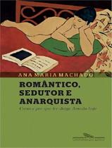 Romântico, Sedutor e Anarquista Romântico, Sedutor e Anarquista