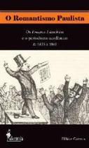 Romantismo paulista, o - ALAMEDA CASA EDITORIAL Romantismo paulista, o - ALAMEDA CASA EDITORIAL