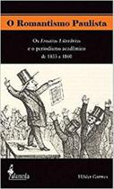 Romantismo Paulista,O: Os Ensaios Literários e o periodismo acadêmico de 1833 a 1860 - ALAMEDA Romantismo Paulista,O: Os Ensaios Literários e o periodismo acadêmico de 1833 a 1860 - ALAMEDA