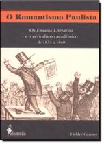 Romantismo Paulista, O: Os Ensaios Literários e o Periodismo Acadêmico de 1833 a 1860