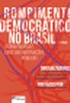 Rompimento Democrático no Brasil: Teoria Política e Crise das instituições públicas Rompimento Democrático no Brasil: Teoria Política e Crise das instituições públicas
