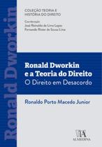 Ronald Dworkin e a Teoria do Direito: O Direito em Desacordo - 01Ed/22 - ALMEDINA