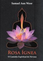 Rosa Ígnea: O Caminho Espiritual do Nirvana - EDISAW