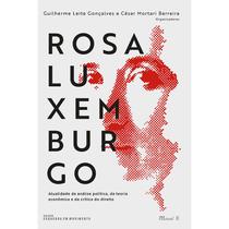 Rosa Luxemburgo: Atualidade Da Análise Política, Da Teoria Econômica E Da Crítica Do Direito - Mauad