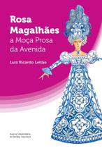 Rosa Magalhães - A Moça Prosa da Avenida Sortido Rosa Magalhães - A Moça Prosa da Avenida Sortido