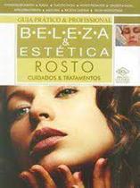 Rosto: Cuidados E Tratamentos - Col. Beleza E Estetica - DCL - DIFUSAO CULTURAL DO LIVRO Rosto: Cuidados E Tratamentos - Col. Beleza E Estetica - DCL - DIFUSAO CULTURAL DO LIVRO
