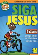 Rota 52 - Siga Jesus: 52 Lições Bíblicas Da Vida De Cristo Para 6 A 8 Anos - Editora Shedd Publicações