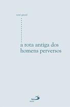 Rota antiga dos homens perversos, a Rota antiga dos homens perversos, a