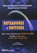 Roteadores E Switches Guia Para Certificacao Ccna E Ccent - 1 - CIENCIA MODERNA Roteadores E Switches Guia Para Certificacao Ccna E Ccent - 1 - CIENCIA MODERNA