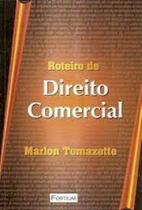 ROTEIRO DE DIREITO COMERCIAL - ROTEIRO DE DIREITO COMERCIAL -