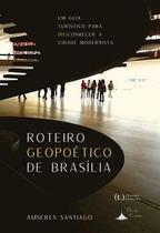 Roteiro geopoético de brasília: um guia turístico para (re)conhecer a cidade modernista