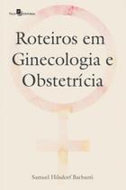 Roteiros em ginecologia e obstetrícia