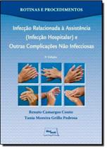 Rotinas e Procedimentos: Infecção Relacionada à Assistência (Infecção Hospitalar) e Outras Complicaç - MEDBOOK EDITORA CIENTIFICA