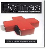 Rotinas em Pronto-atendimento - Morais Rotinas em Pronto-atendimento - Morais