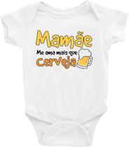 Roupa Body Bebê Infantil Mamãe me ama mais que cerveja Roupa Body Bebê Infantil Mamãe me ama mais que cerveja