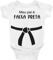 Roupa Body Bebê Infantil Meu Papai é Faixa Preta - TAMANHO M