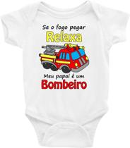 Roupa Body Bebê Infantil Se o Fogo Pegar Relaxe Meu Papai é Um Bombeiro - TAMANHO M