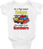 Roupa Body Bebê Infantil Se o Fogo Pegar Relaxe Meu Papai é Um Bombeiro - TAMANHO P