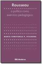 Rousseau - a Política Como Exercício Pedagógico - MODERNA Rousseau - a Política Como Exercício Pedagógico - MODERNA