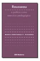 Rousseau - a Política Como Exercício Pedagógico Sortido - MODERNA