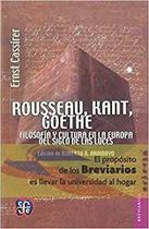 Rousseau Kant Goethe Filosofía Y Cultura En La Europa Del Siglo De Las Luces - Fondo de Cultura Económica