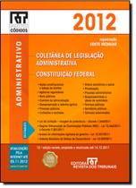 Rt Mini Código 2012: Administrativo : Coletânea de Legislação Administrativa e Constituição Federal Rt Mini Código 2012: Administrativo : Coletânea de Legislação Administrativa e Constituição Federal