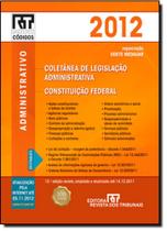 Rt Mini Código 2012: Administrativo : Coletânea de Legislação Administrativa e Constituição Federal