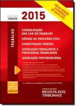 Rt Mini Código 2015: Clt, Código de Processo Civil, Constituição Federal, Legislação Trabalhista