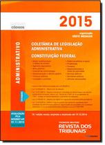 Rt Mini Código 2015: Coletânea de Legislação Administrativa e Constituição Federal