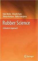 Rubber Science A Modern Approach